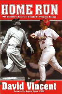 Home Run : The Definitive History of Baseball's Ultimate Weapon