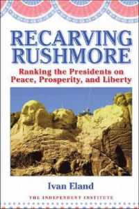 Recarving Rushmore : Ranking the Presidents on Peace, Prosperity, and Liberty