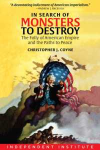 In Search of Monsters to Destroy : The Folly of American Empire and the Paths to Peace