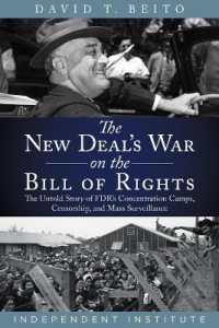 The New Deal's War on the Bill of Rights : The Untold Story of FDR's Concentration Camps， Censorship， and Mass Surveillance