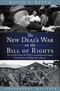 The New Deal's War on the Bill of Rights : The Untold Story of FDR's Concentration Camps， Censorship， and Mass Surveillance