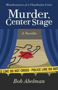 Murder, Center Stage : Misadventures of a Clandestine Critic: a Novella