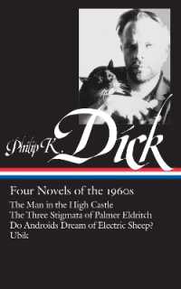 フィリップ・Ｋ・ディック作品集<br>Philip K. Dick: Four Novels of the 1960s (LOA #173) : The Man in the High Castle / the Three Stigmata of Palmer Eldritch / Do AndroidsDream of Electric Sheep? / Ubik (Library of America Philip K. Dick Edition)