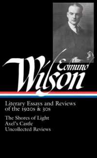 エドマンド・ウィルソン文芸評論集：1920-1930年代<br>Edmund Wilson: Literary Essays and Reviews of the 1920s & 30s (LOA #176) : The Shores of Light / Axel's Castle / Uncollected Reviews (Library of America Edmund Wilson Edition)