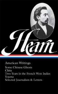 ラフカディオ・ハーンのアメリカ時代の著作集<br>Lafcadio Hearn: American Writings (LOA #190) : Some Chinese Ghosts / Chita / Two Years in the French West Indies / Youma / selected journalism and letters
