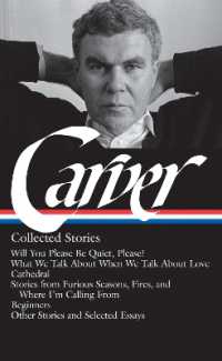 レイモンド・カーヴァー物語集<br>Raymond Carver: Collected Stories (LOA #195) : Will You Please Be Quiet, Please? / What We Talk about When We Talk about Love / Cathedral / stories from Where I'm Calling from / Beginners / other stories