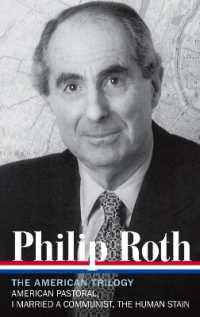 フィリップ・ロスのアメリカ三部作<br>Philip Roth: The American Trilogy 1997-2000 (LOA #220) : American Pastoral / I Married a Communist / the Human Stain (Library of America Philip Roth Edition)