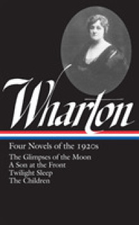 Edith Wharton: Four Novels of the 1920s : The Glimpses of the Moon / a Son at the Front / Twilight Sleep / the Children -- Hardback