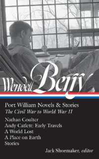 Wendell Berry: Port William Novels & Stories: the Civil War to World War II (LOA #302) : Nathan Coulter / Andy Catlett: Early Travels / a World Lost / a Place on Earth / Stories (Library of America Wendell Berry Edition)
