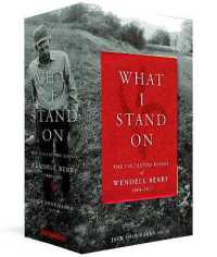 What I Stand on : The Collected Essays of Wendell Berry 1969 - 2017