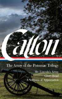 Bruce Catton: the Army of the Potomac Trilogy (LOA #359) : Mr. Lincoln's Army / Glory Road / a Stillness at Appomattox