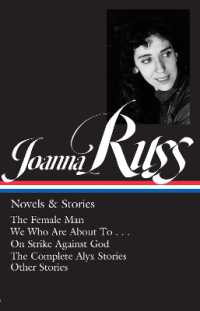 Joanna Russ: Novels & Stories (LOA #373) : The Female Man / We Who Are about to . . . / on Strike against God / the Complete Alyx Stories / Other Stories