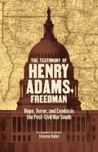 The Testimony of Henry Adams, Freedman : Hope, Terror, and Exodus in the Post-Civil War South