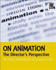 On Animation-The Director' Perspective : Official Awn Masters （1ST）