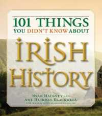 101 Things You Didn't Know about Irish History : The People, Places, Culture, and Tradition of the Emerald Isle (101 Things) -- Paperback / softback