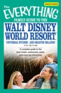 Everything Family Guide to the Walt Disney World Resort, Universal Studios, and Greater Orlando : A Complete Guide to the Best Hotels,l Restaurants, P （5TH）