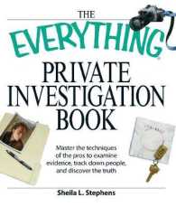 The Everything Private Investigation Book : Master the techniques of the pros to examine evidence, trace down people, and discover the truth (Everything®)