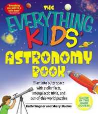 The Everything Kids' Astronomy Book : Blast into outer space with stellar facts, intergalatic trivia, and out-of-this-world puzzles (Everything® Kids)
