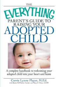 The 'Everything' Parent's Guide to Raising Your Adopted Child : A Complete Handbook to Welcoming Your Adopted Child into Your Heart and Home (Everything)