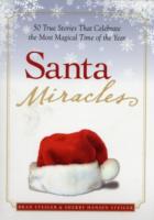 Santa Miracles : 50 True Stories that Celebrate the Most Magical Time of the Year (Miracles)
