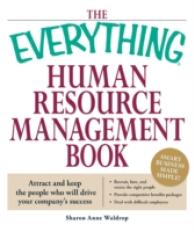 The Everything Human Resource Management Book : Attract and Keep the People Who Will Drive Your Company's Success (Everything Series)