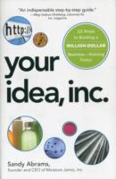 Your Idea, Inc : 12 Steps to Building a Million Dollar Business - Starting Today! （Original）