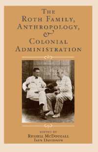 ロス家、人類学と植民地の統治<br>The Roth Family, Anthropology, and Colonial Administration (Ucl Institute of Archaeology Publications)