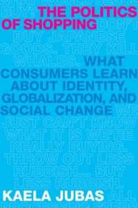 The Politics of Shopping : What Consumers Learn about Identity, Globalization, and Social Change (International Institute for Qualitative Methodology Series)