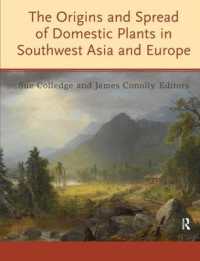 The Origins and Spread of Domestic Plants in Southwest Asia and Europe (Ucl Institute of Archaeology Publications)