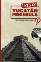 Let's Go Yucatan Peninsula : The Student Travel Guide (Let's Go Yucatan Peninsula) （1ST）