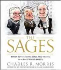 The Sages : Warren Buffett， George Soros， Paul Volcker， and the Maelstrom of Markets