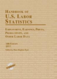 米国労働統計ハンドブック（第１４版）<br>Handbook of U.S. Labor Statistics 2011 : Employment, Earnings, Prices, Productivity and Other Labor Data (Handbook of U.S. Labor Statistics) （14TH）