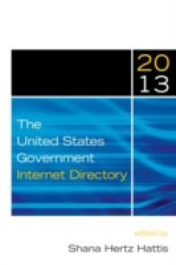 米国政府オンライン情報ダイレクトリー（2013年版）<br>The United States Government Internet Directory (United States Government Internet Directory)