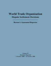WTO Dispute Settlement Decisions: Bernan's Annotated Reporter : Decisions Reported: 1 October 2008 - 16 October 2008