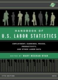 米国労働統計ハンドブック（2014年版）<br>Handbook of U.S. Labor Statistics 2014 : Employment, Earnings, Prices, Productivity and Other Labor Data (Handbook of U.S. Labor Statistics) （17TH）