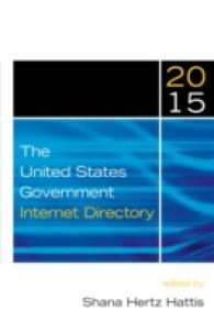 米国政府オンライン情報ダイレクトリー（2015年版）<br>The United States Government Internet Directory 2015 (United States Government Internet Directory)