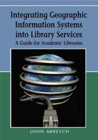 Integrating Geographic Information Systems into Library Services : A Guide for Academic Libraries