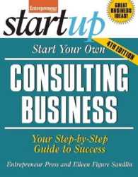 Start Your Own Consulting Business : Your Step-By-Step Guide to Success (Startup) （3RD）