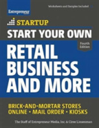 Start Your Own Retail Business and More : Brick-and-Mortar Stores • Online • Mail Order • Kiosks (Startup Series) （Fourth）