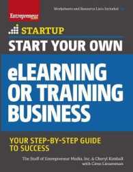 Start Your Own eLearning or Training Business : Your Step-By-Step Guide to Success (Startup Series)