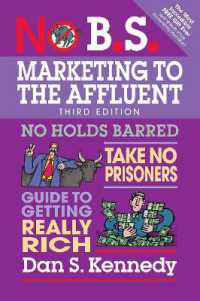 No B.S. Marketing to the Affluent : No Holds Barred, Take No Prisoners, Guide to Getting Really Rich (No B.S.) （3RD）