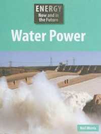 Water Power (Energy Now and in the Future)