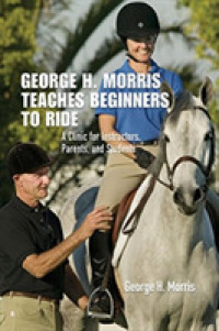 George H. Morris Teaches Beginners to Ride : A Clinic for Instructors, Parents, and Students （1ST）