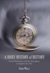 Brief History of History : Great Historians and the Epic Quest to Explain the Past