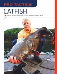 Catfish : Use the Secrets of the Pros to Catch More and Bigger Catfish (Pro Tactics)