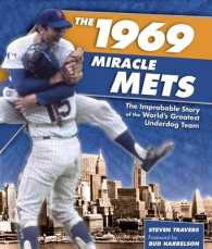 The 1969 Miracle Mets : The Improbable Story of Teh World's Greatest Underdog Team