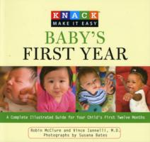 Knack Baby's First Year : A Complete Illustrated Guide for Your Child's First Twelve Months (Knack: Make It Easy)