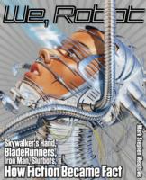 We, Robot : Skywalker's Hand, Blade Runners, Iron Man, Slutbots, and How Fiction Became Fact