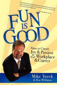 Fun Is Good : How to Create Joy and Passion in your Workplace and Career