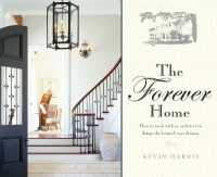 The Forever Home : How to Work with an Architect to Design the Home of Your Dreams
